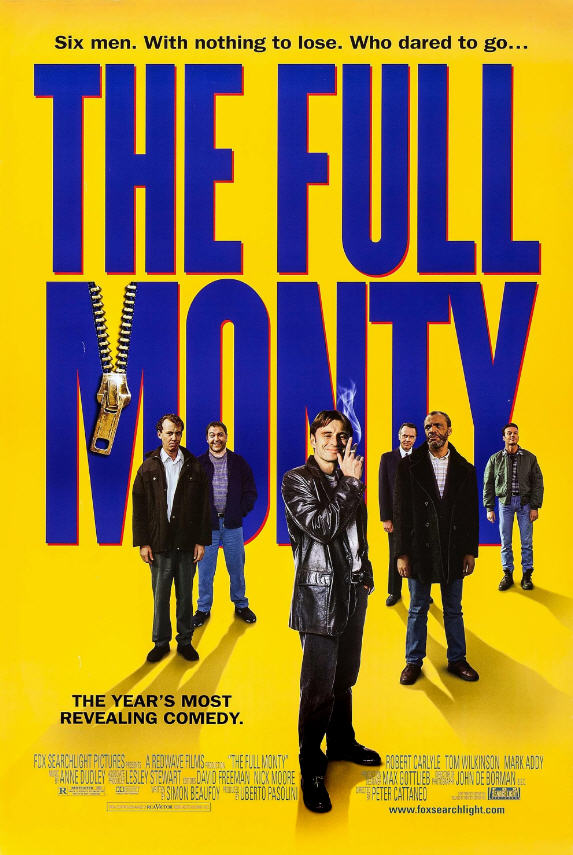 Movie Poster for "The Full Monty" with the subtitle "Six men. With nothing to lose. Who dated to go..."  and "The year's most revealing comedy." The title is printed in large letters that take up two thirds of the page. The "M" in the word "Monty" is designed to look like a zipper. 
